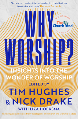 Tim Hughes & Nick Drake – Why Worship?